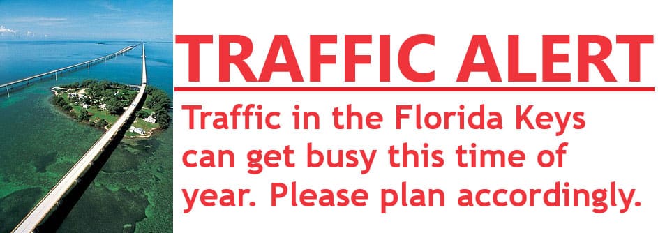 Traffic Alert: Traffic in the Florida Keys can get busy this time of year. Please plan accordingly. width=