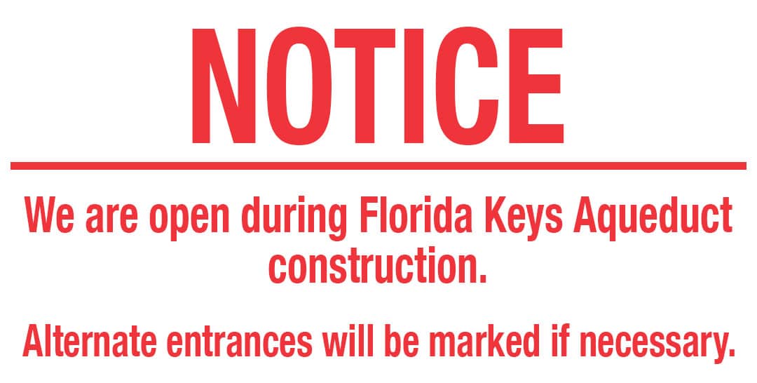 Notice:  We are open during Florida Keys Aqueduct construction. Alternate entrances will be marked if necessary.